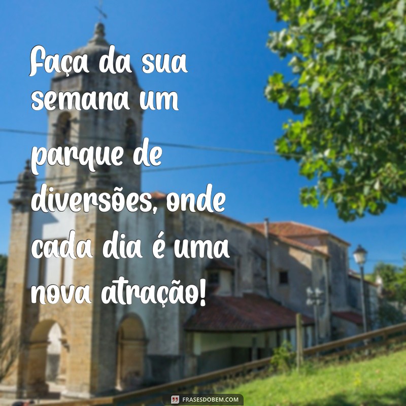 Comece a Semana com Alegria: Mensagens Divertidas para Inspirar Seus Dias 