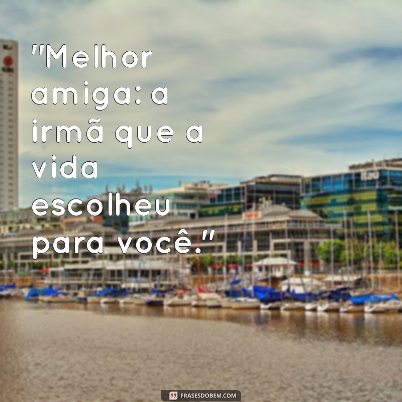 frases de melhores amiga 