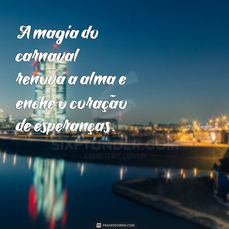 As Melhores Frases de Carnaval para Celebrar a Alegria e a Criatividade 