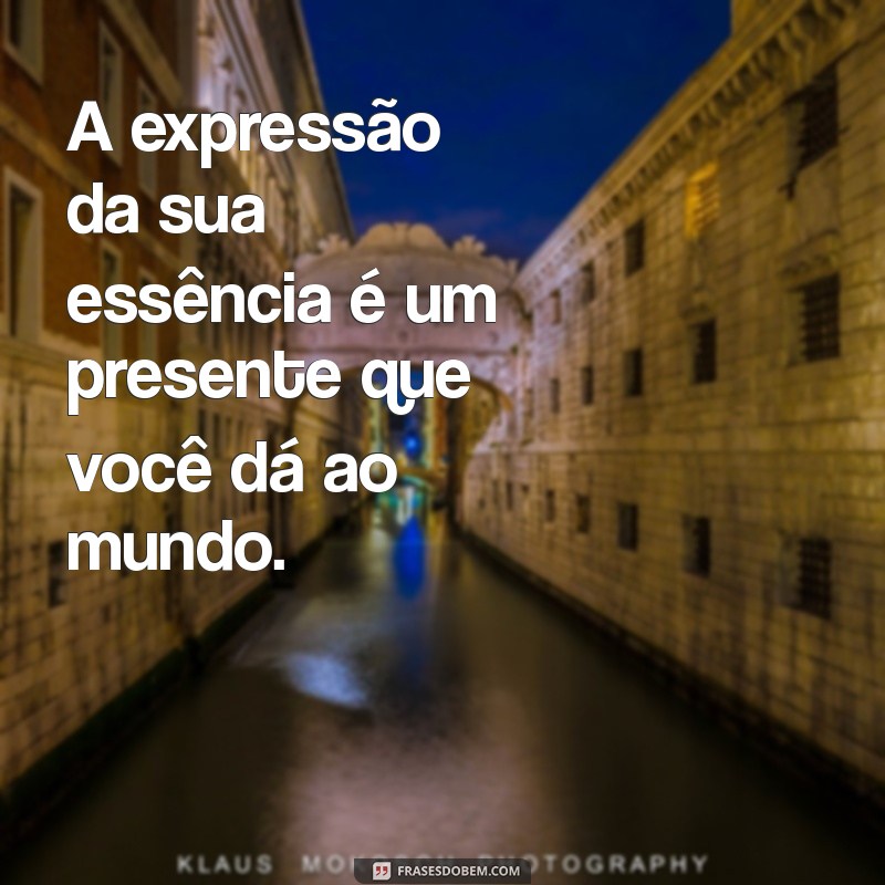 Frases Inspiradoras para Manter sua Essência e Autenticidade 