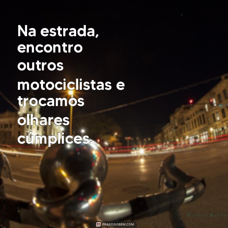 Descubra as melhores frases para se inspirar ao andar de moto 