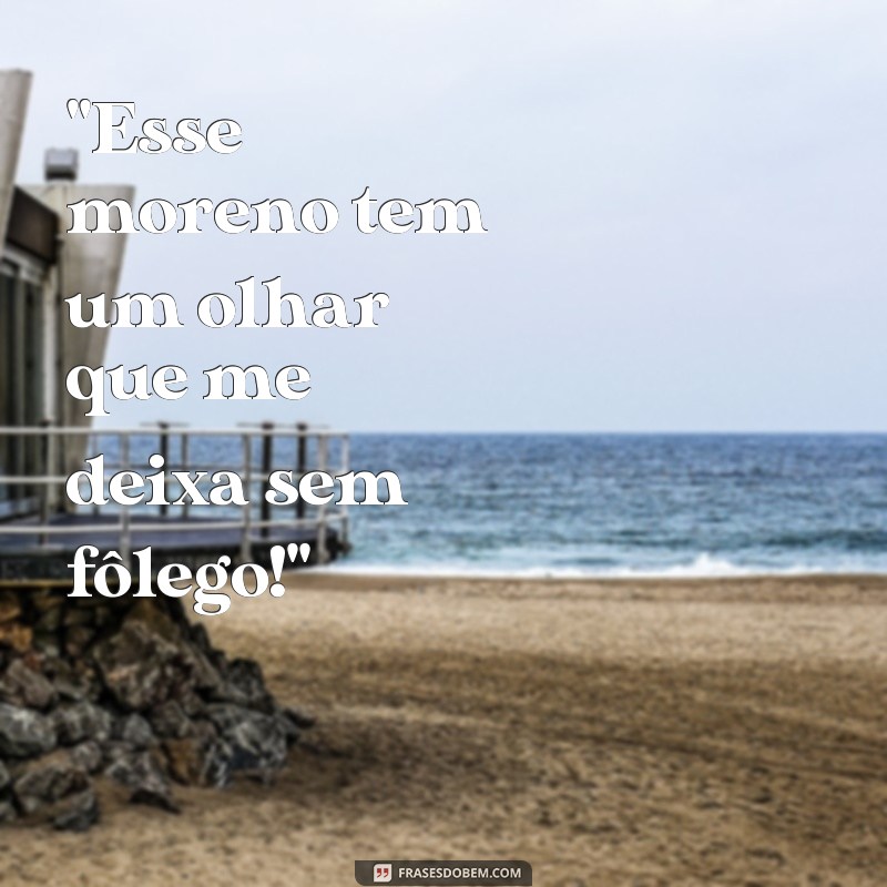 frases fotos de homem moreno 