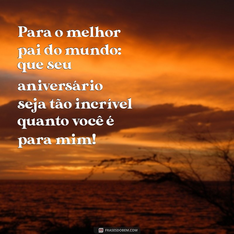 Como Celebrar o Aniversário do Pai: Dicas e Ideias Incríveis para Tornar o Dia Especial 