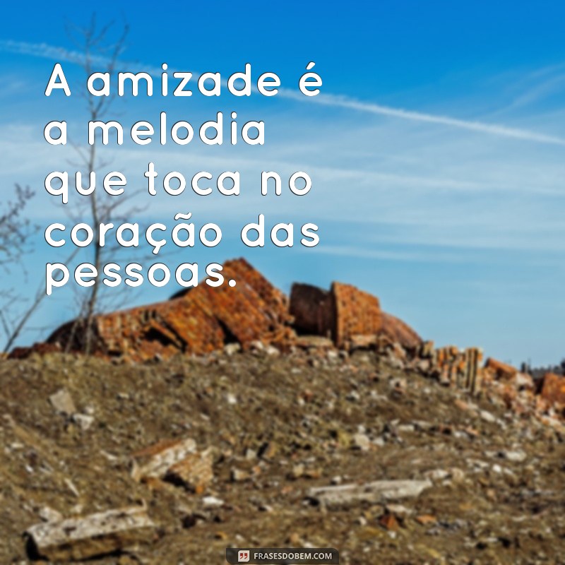 Amigos para Sempre: 20 Frases Inspiradoras para Celebrar a Amizade 