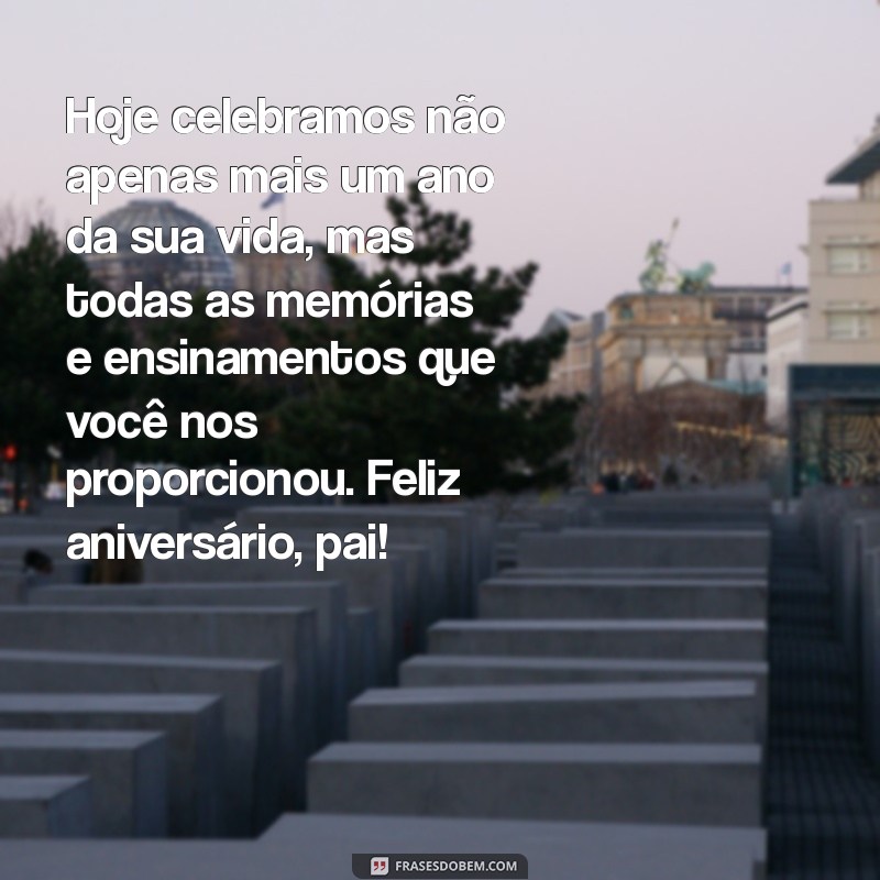 Frases Emocionantes para Celebrar o Aniversário do Seu Pai 