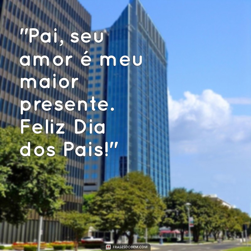 feliz dia dos pais frases curta 