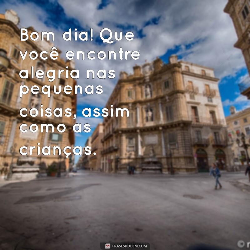 Mensagens Inspiradoras de Bom Dia para o Dia das Crianças 