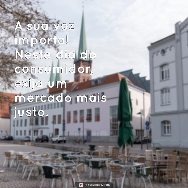 Frases Inspiradoras para Celebrar o Dia do Consumidor 