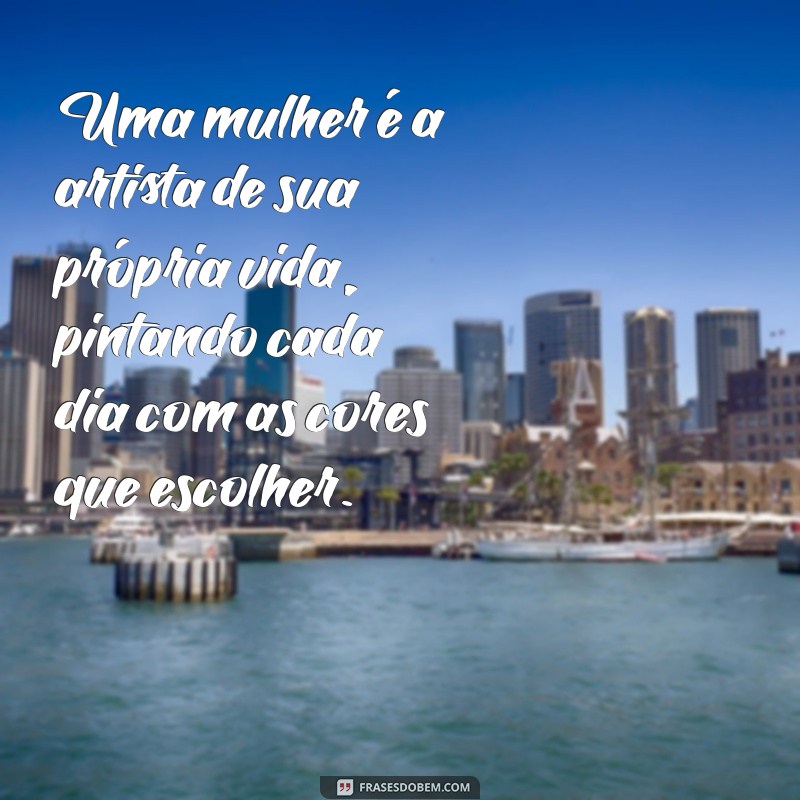 Frases Inspiradoras e Bonitas para Celebrar a Mulher 