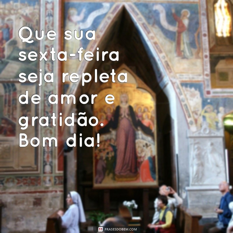 Frases Inspiradoras para um Feliz Bom Dia na Sexta-Feira Abençoada 