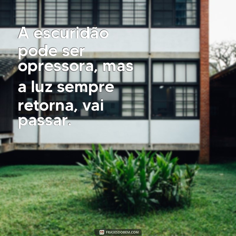 Frases Inspiradoras para Superar Momentos Difíceis: Vai Passar! 