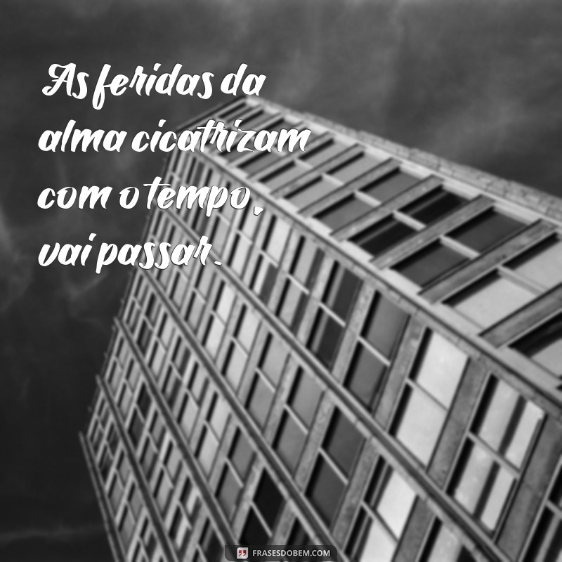 Frases Inspiradoras para Superar Momentos Difíceis: Vai Passar! 