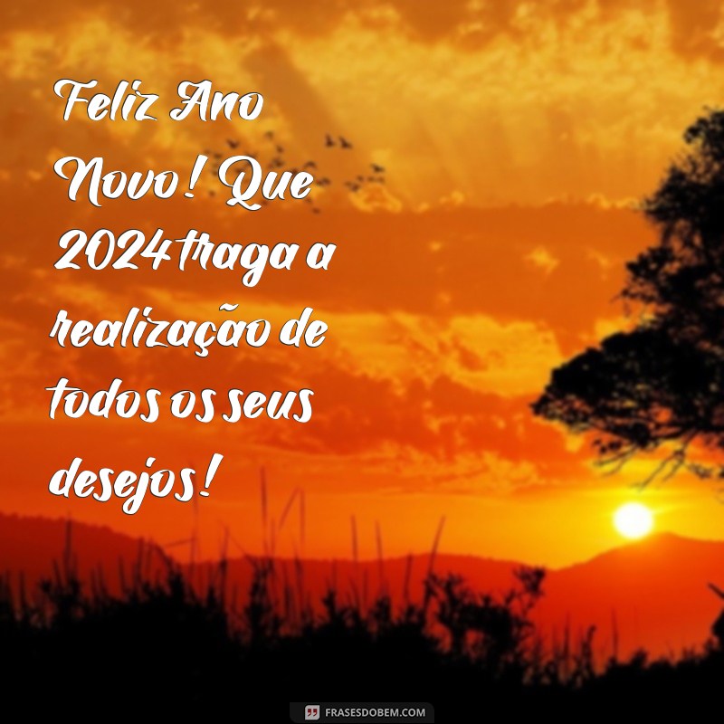 Feliz Ano Novo 2024: Frases Inspiradoras e Mensagens para Celebrar a Virada 