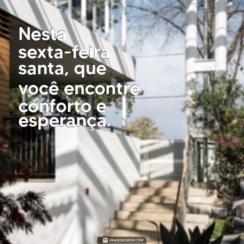 Feliz Sexta-Feira Santa: Mensagens e Reflexões para Celebrar a Data 