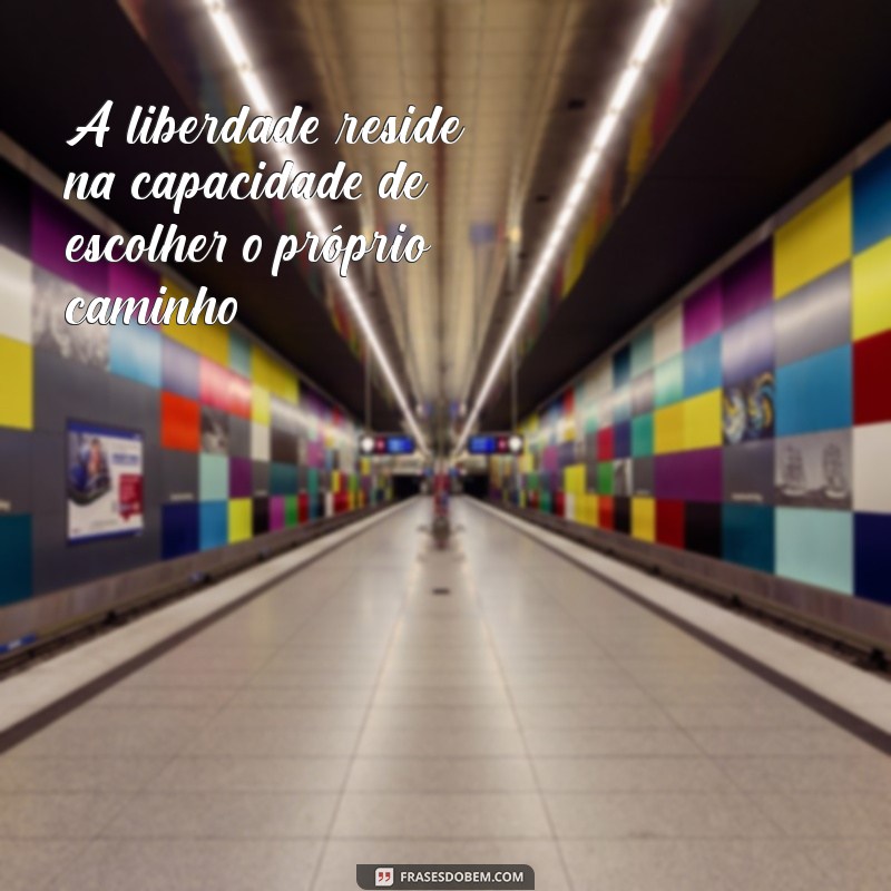 Frases Inspiradoras sobre Liberdade: Reflexões para a Alma 