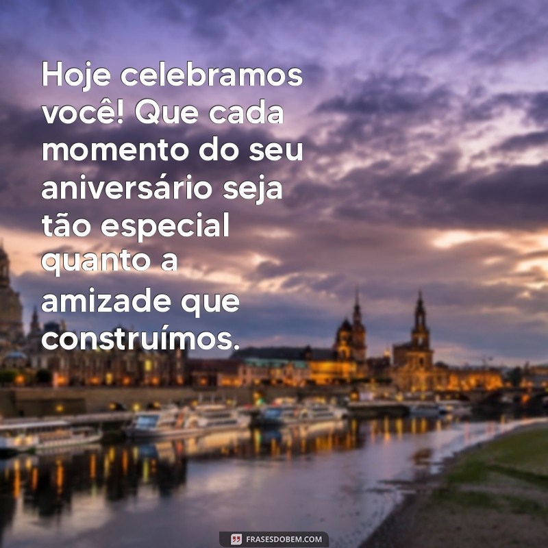 As Melhores Frases de Aniversário para Celebrar a Amizade 