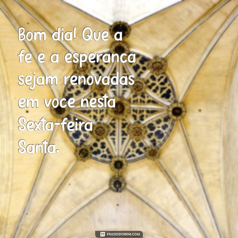 Mensagens Inspiradoras de Bom Dia para uma Sexta-Feira Santa Abençoada 