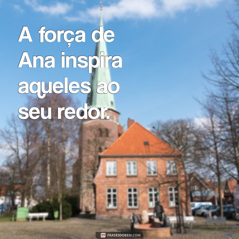 Mensagem Inspiradora Sobre Ana: Reflexões e Aprendizados 