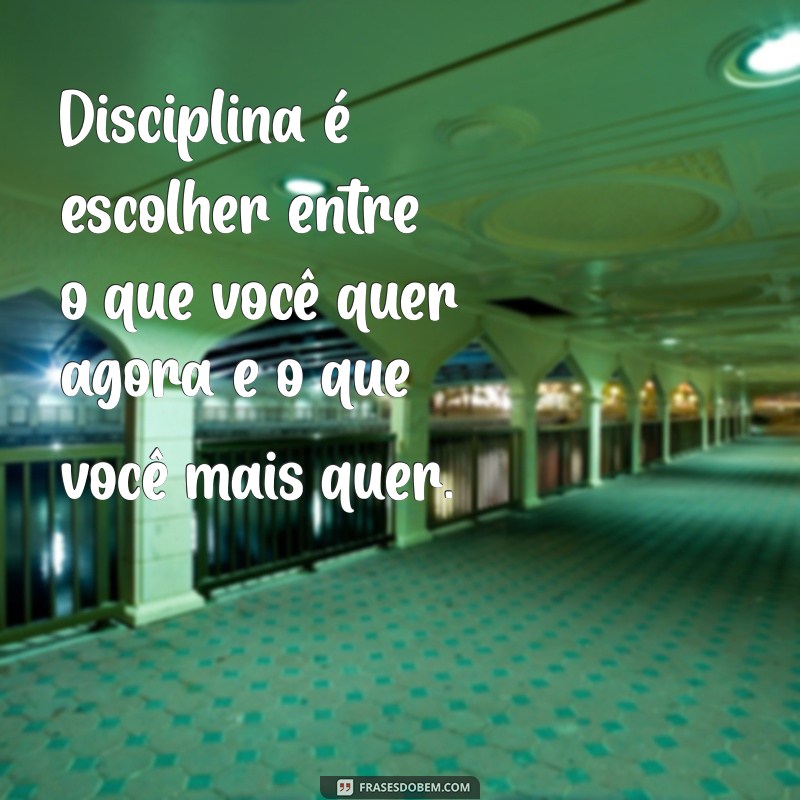 Frases Motivacionais sobre Disciplina: Inspire-se e Transforme sua Vida 