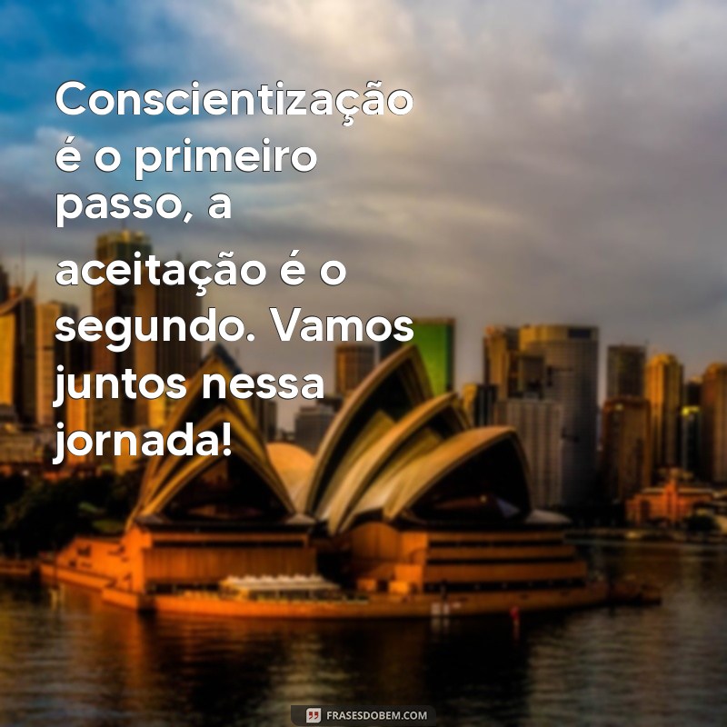 Frases Inspiradoras para o Dia da Consciência do Autismo: Celebre a Inclusão e a Compreensão 