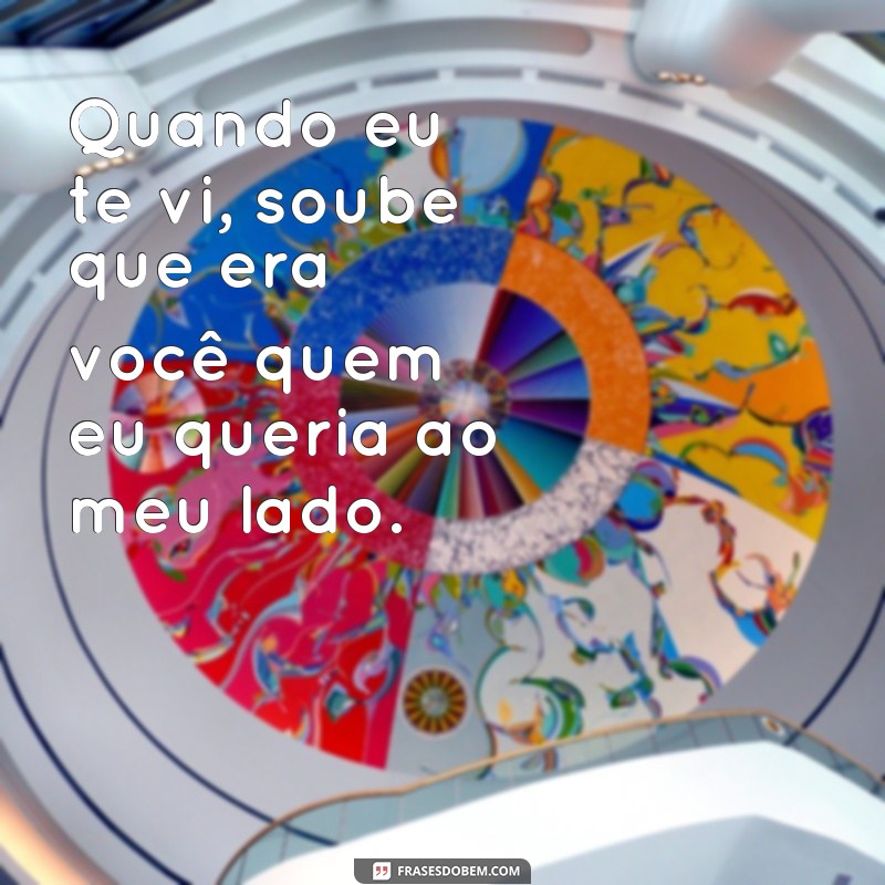 Descubra as melhores frases para expressar o impacto de quando eu te vi 