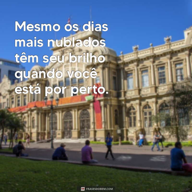 Frases Inspiradoras para Alegrar o Dia de Alguém Especial 