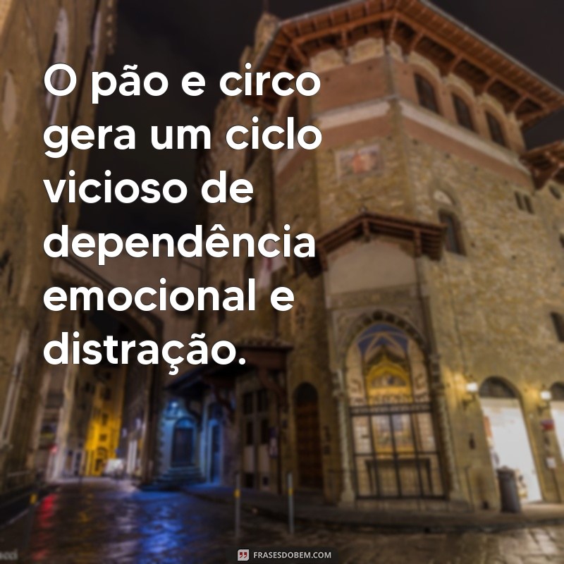 Pão e Circo: Entenda o Significado e sua Relevância na Sociedade 