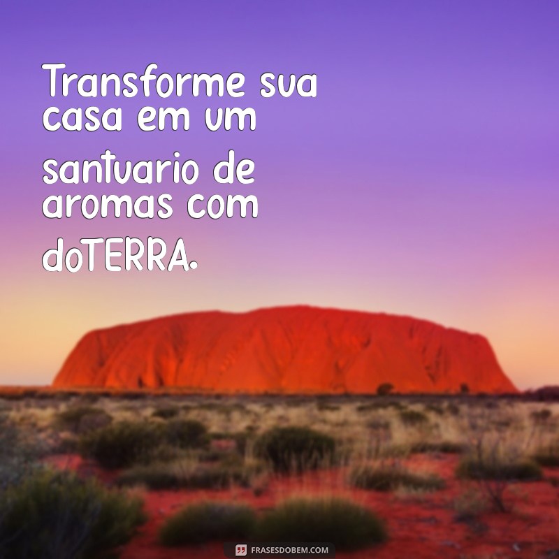 Frases Inspiradoras sobre o Poder dos Óleos Essenciais doterra 