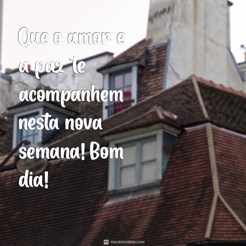 Mensagem de Bom Dia: Inspire uma Ótima Semana com Frases Motivacionais 