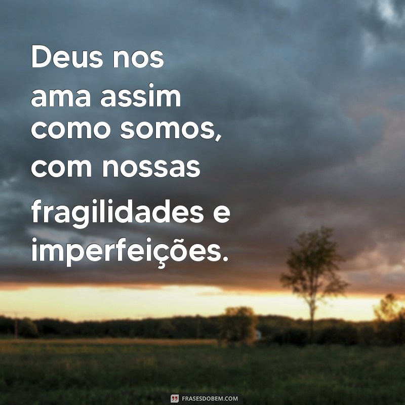 Descubra Como o Amor de Deus Transforma Nossas Vidas 