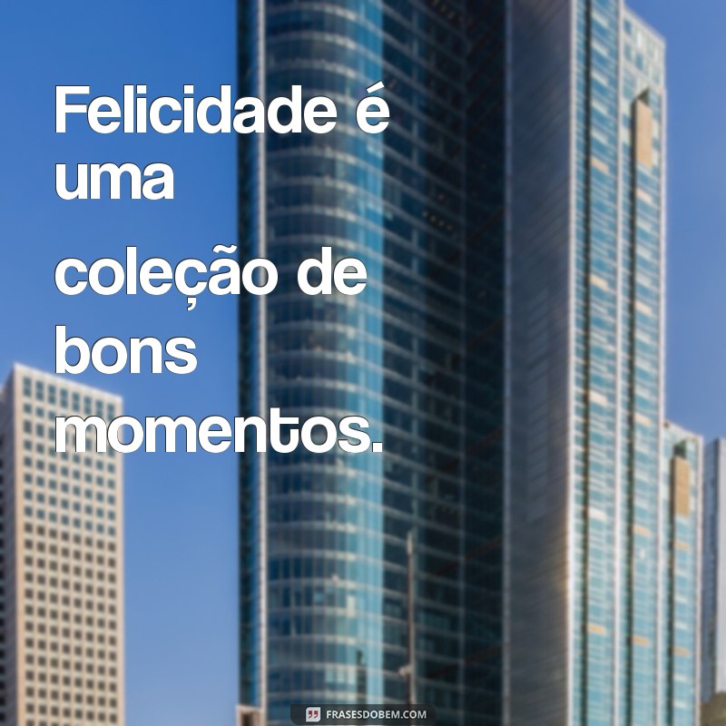 As Melhores Frases para Capturar Momentos Felizes em Fotos 