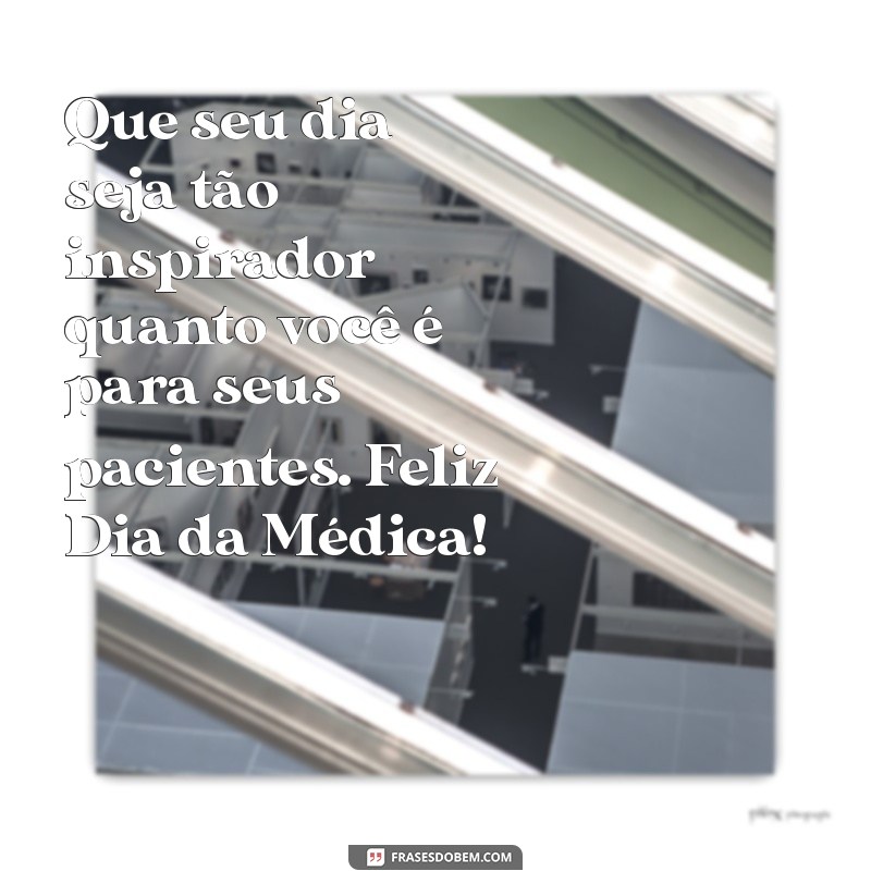 Comemore o Dia da Médica: Mensagens e Homenagens Especiais 