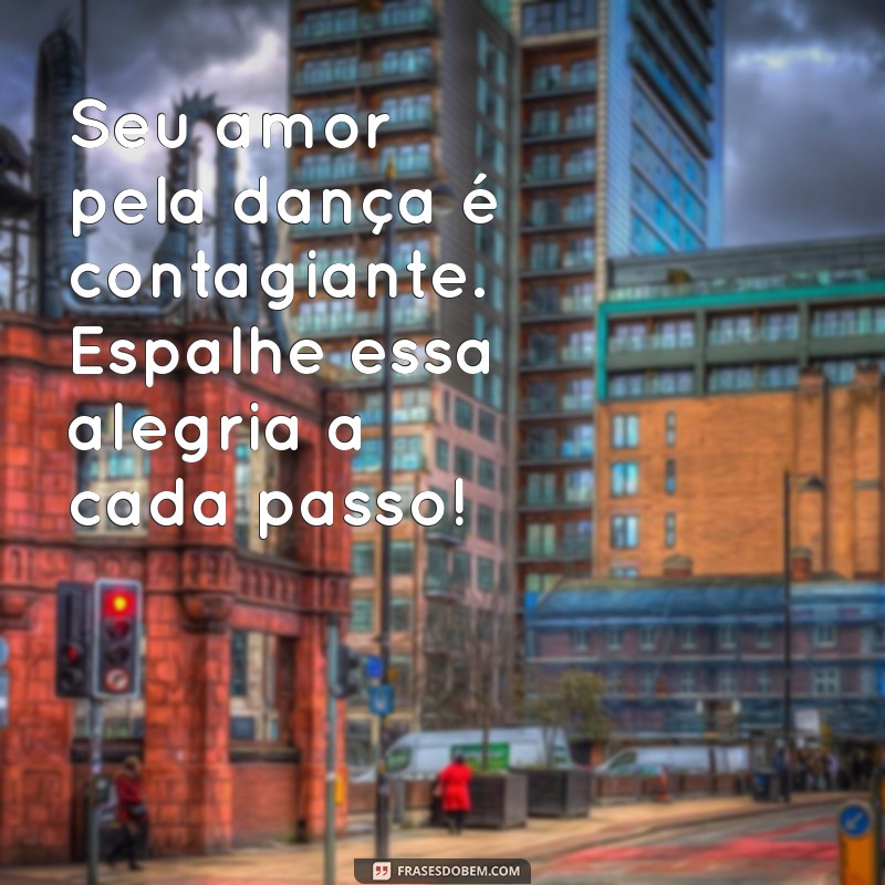 Mensagens Inspiradoras para Bailarinas Infantis: Encante e Motive! 