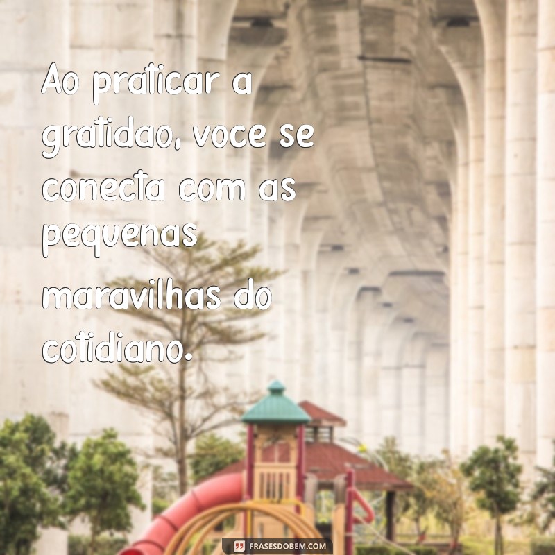 Frases de Motivação sobre Gratidão: Inspire-se e Transforme sua Vida 