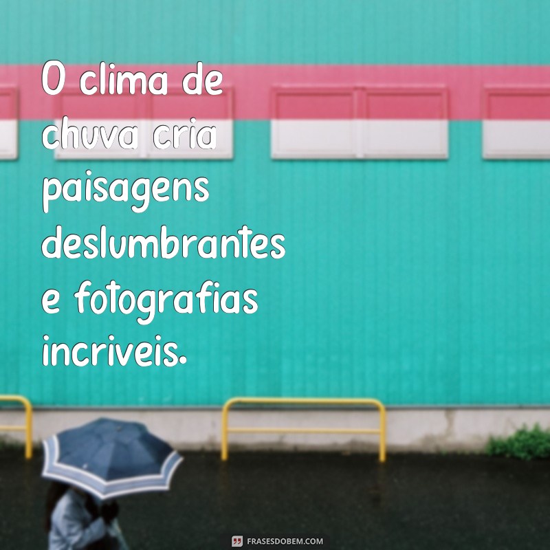 Descubra as melhores frases para expressar o clima de chuva em suas postagens 