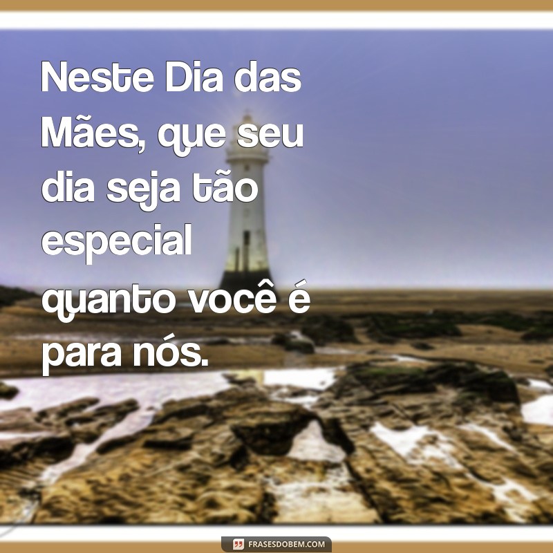 Mensagens de Bom Dia Para o Dia das Mães: Inspire Amor e Gratidão 