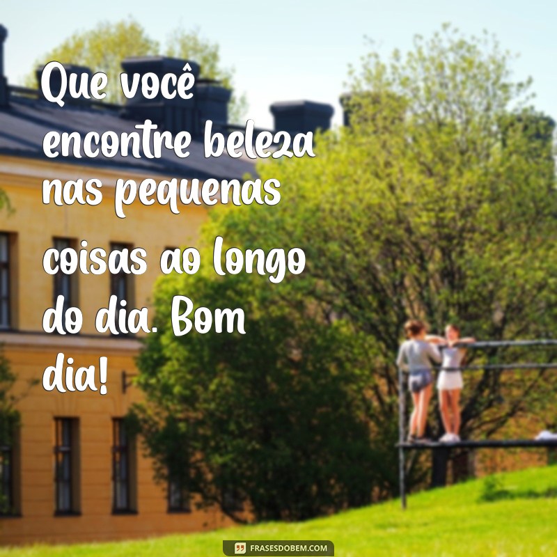 Mensagens de Bom Dia: 30 Frases de Otimismo para Inspirar seu Dia 