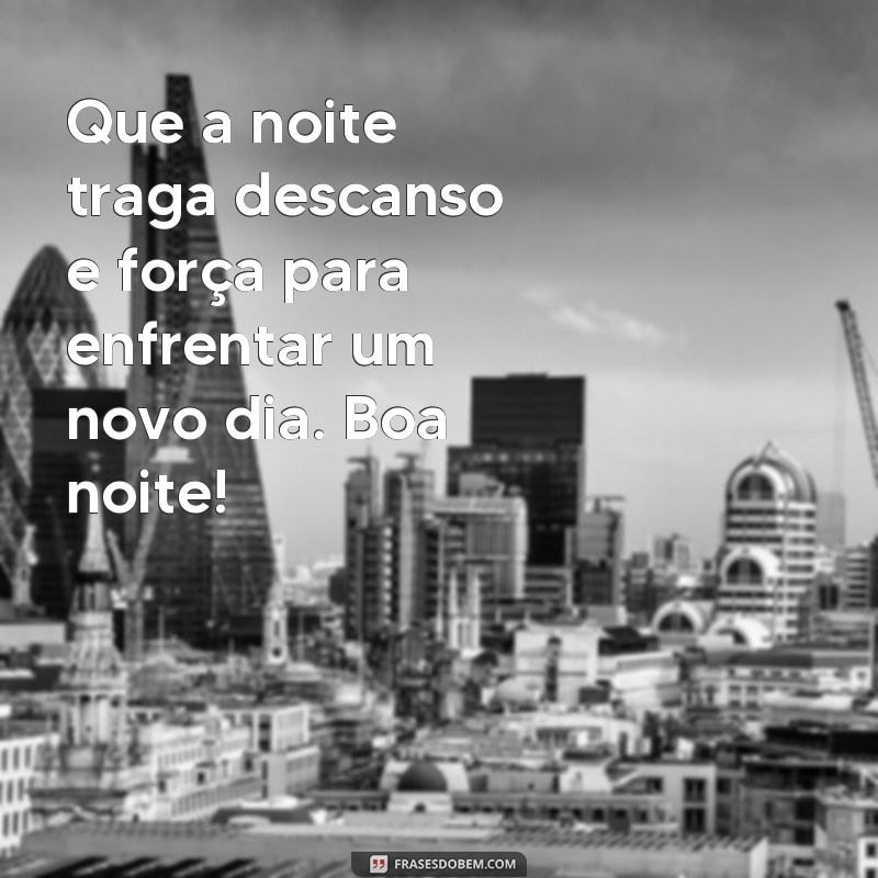 Descubra as Melhores Frases de Boa Noite para Compartilhar com Todos 