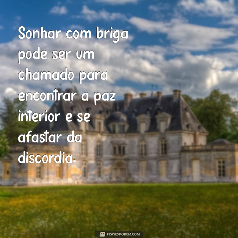 Descubra o Significado de Sonhar com Briga: Interpretações e Mensagens dos Sonhos 