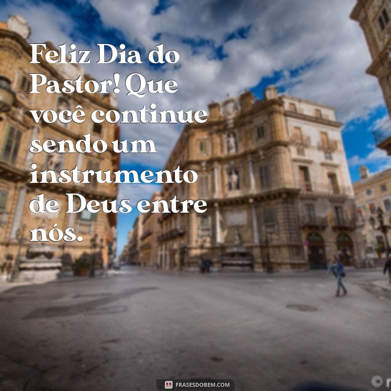 Mensagens Inspiradoras para Celebrar o Dia do Pastor 