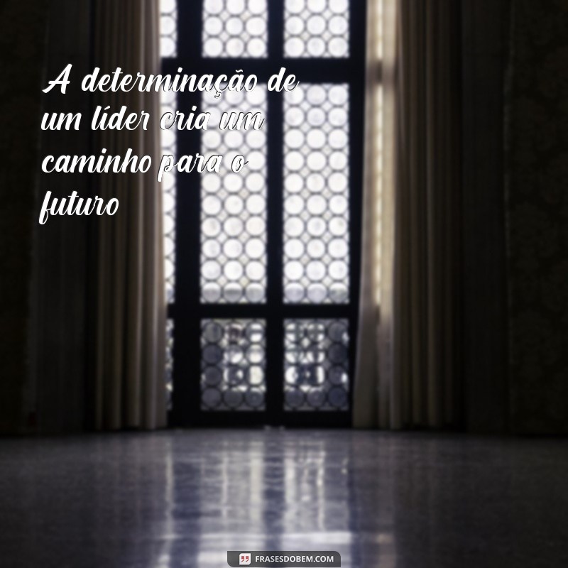 Frases Inspiradoras de Líderes: Motivação e Sabedoria para Transformar sua Liderança 