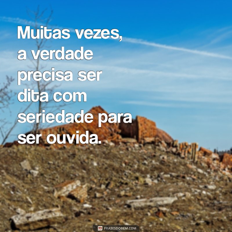 Frases Impactantes sobre Seriedade: Inspire-se com Reflexões Profundas 