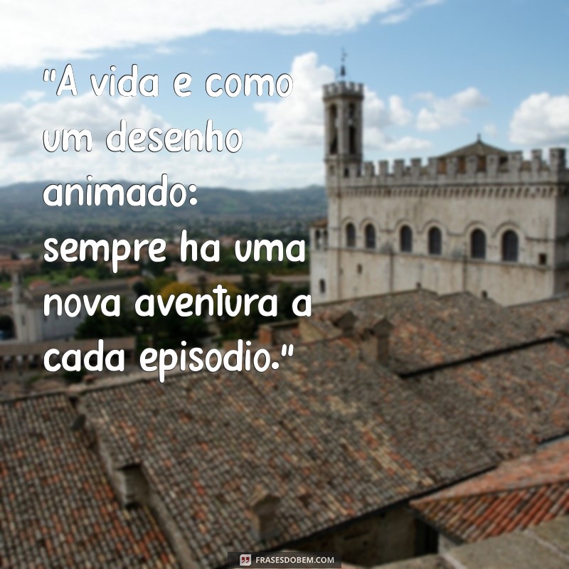 frases com desenhos animados 