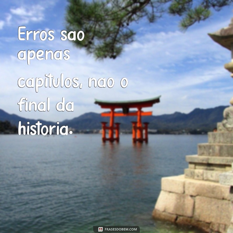 Frases Inspiradoras para Dar a Volta por Cima e Superar Desafios 