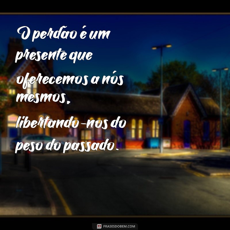 texto de perdao O perdão é um presente que oferecemos a nós mesmos, libertando-nos do peso do passado.