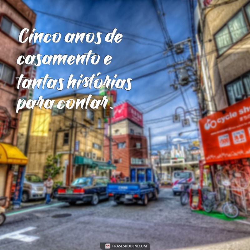 Frases Inspiradoras para Celebrar 5 Anos de Casamento 