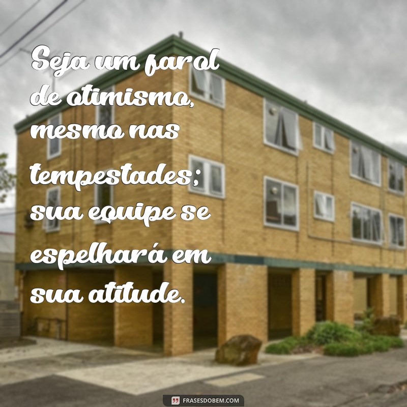 Frases Inspiradoras de Líderes de Equipe para Motivar e Engajar 