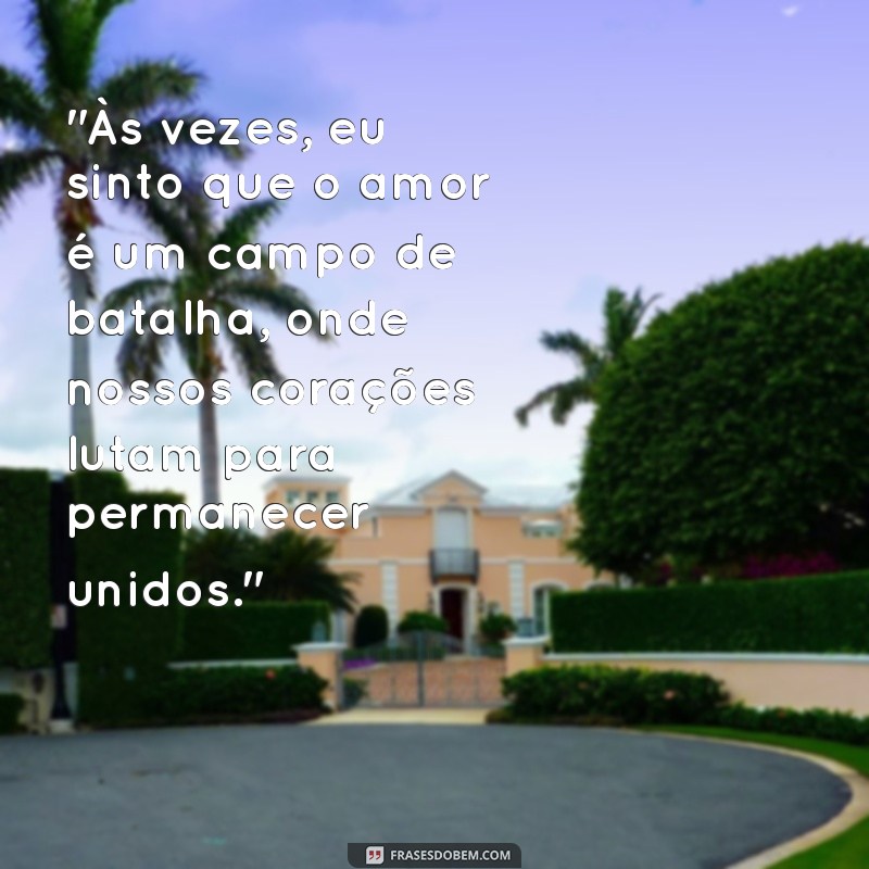 frases pro namorado chorar 