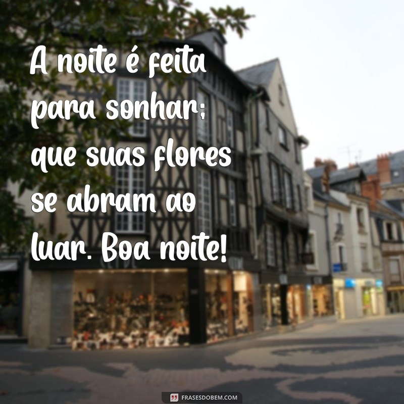 Frases Encantadoras para Desejar Boa Noite com Flores 