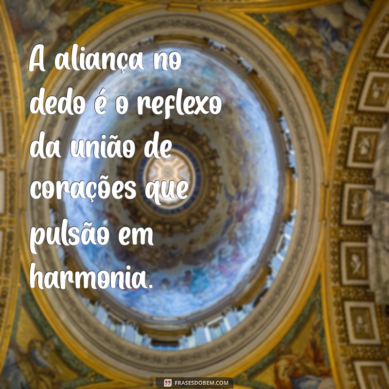 Frases Inspiradoras sobre Alianças: Celebre o Amor e a Amizade 